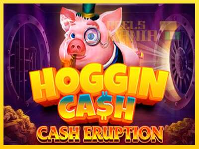 Cash Eruption Hoggin Cash - spelmaskin för pengar